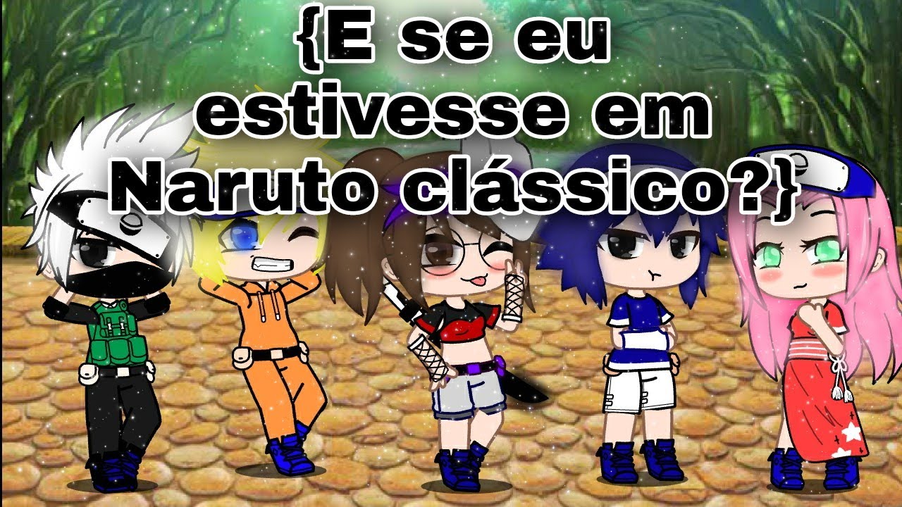 Se vc estivesse em Naruto (clássico)2!