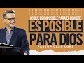 Lo que es imposible para el hombre es posible para Dios - Pastor Cash Luna