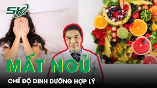 Dinh Dưỡng Hợp Lý Cho Người Mất Ngủ | SKĐS