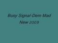 Dem Mad - BUsy Signal 2009 new dancehall