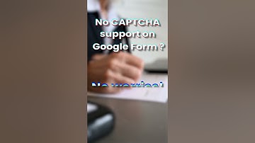 Create CAPTCHA support on Google Forms !!