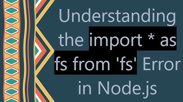 Understanding the import * as fs from 