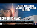 SpaceX To Raise $750 Million | Economic News Today