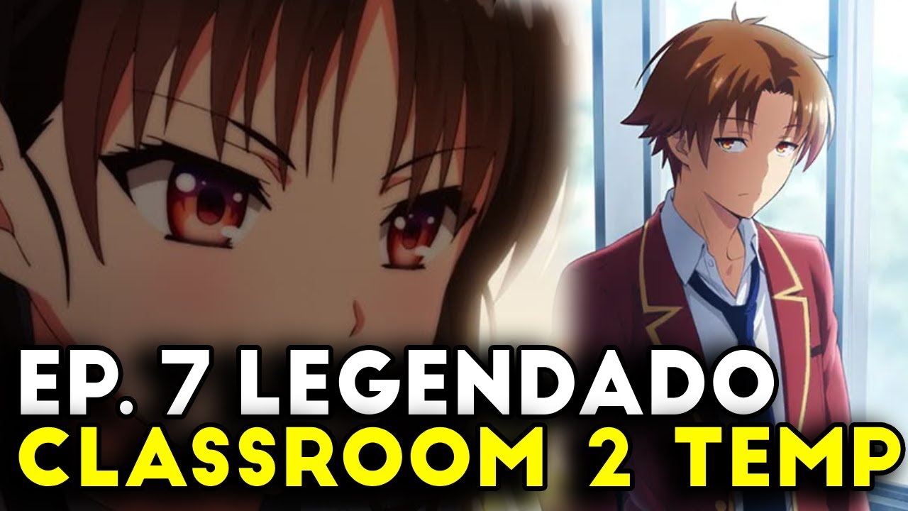 CLASSROOM OF THE ELITE 2 TEMPORADA EP 6 LEGENDADO PT-BR - DATA E HORA, ONDE ASSISTIR