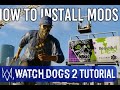 How to Install Mods in Watch Dogs 2 Step by Step Tutorial How to Install Mods in Watch Dogs 2 Step by Step Tutorial