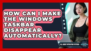 How Can I Make The Windows Taskbar Disappear Automatically? - All About Operating Systems