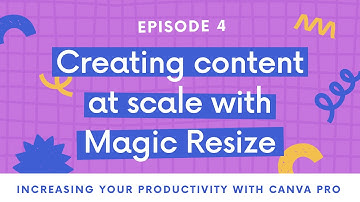 05 Creating content at scale with Magic Resize | Mobile | Canva