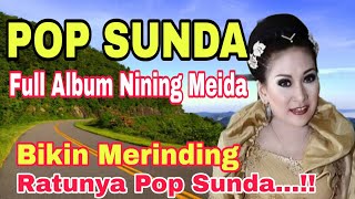 BIKIN MERINDING🔥 POP SUNDA FULL ALBUM | NINING MEIDA | RATUNYA POP SUNDA..‼️