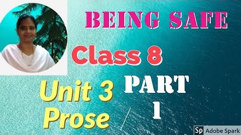 Being safe  part 1 explanation in English and Tamil with images class 8 unit 3 prose