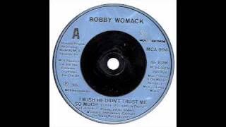 Bobby Womack - I Wish He Didn't Trust Me So Much - MCA