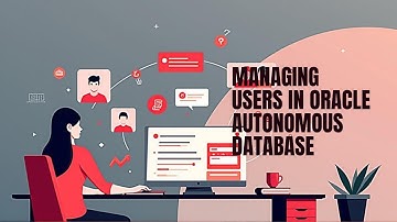 Managing Users in Oracle Autonomous Database | Create, Edit, and Assign Roles