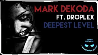 MARK DEKODA FT. DROPLEX - DEEPEST LEVEL MARK DEKODA FT. DROPLEX - DEEPEST LEVEL