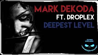 MARK DEKODA FT. DROPLEX - DEEPEST LEVEL