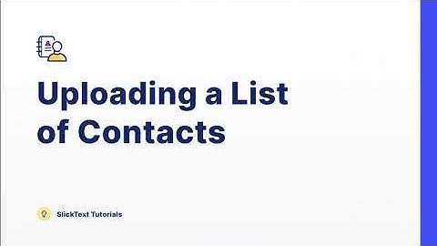 Adding and Uploading Contacts in SlickText | SlickText Tutorials