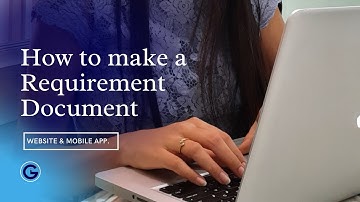How to make a Requirement Document for your websites and mobile applications?