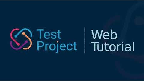 How to Create Web Tests with TestProject + Agent Setup