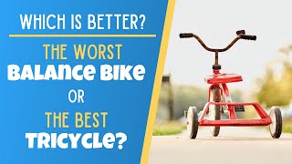 Why the Worst Balance Bike is Better than the Best Tricycle