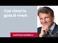 Così ritrovi la gioia di vivere