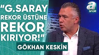 Gökhan Keskin: 'Galatasaray Bu Sezon Rekor Üstüne Rekor Kırıyor!' / A Spor / Son Sayfa / 14.05.2024