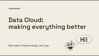 Data Cloud - Fast Start, Future Ready, Lets Go