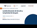 Seminario tica y legitimidad judicial la doble dimensin del derecho y la duplicidad del abogado