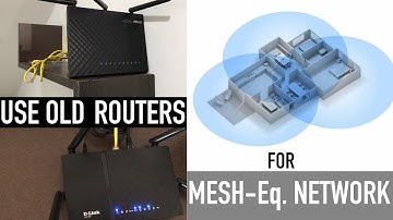 MESH Wi-Fi equivalent network using old Routers at HOME? | 2019