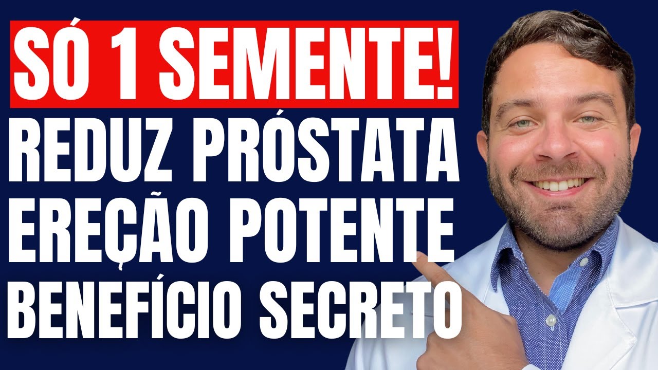 DESINCHE PRÓSTATA e TURBINE EREÇÃO com APENAS 1 SEMENTE!