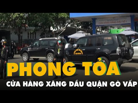 Video Công an phong tỏa cửa hàng xăng dầu ở quận Gò Vấp,... - youtube