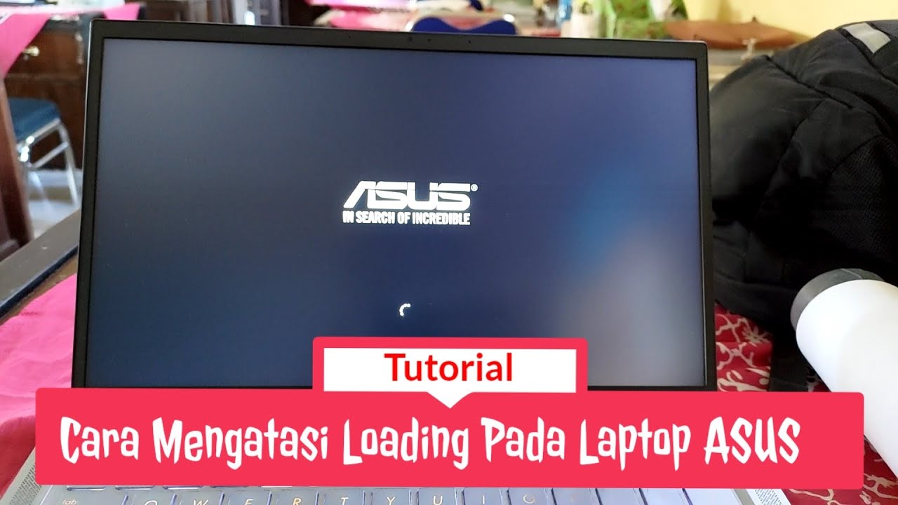 Cara Mengatasi Loading Pada Laptop ASUS