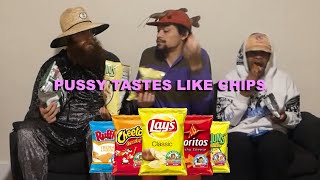 PUSSY TASTES LIKE CHIPS (London Yellow, theycallmejeff, & DAD)