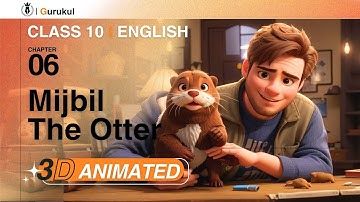 Class 10 English | Mijbil The Otter | 3D Animated NCERT Summary + Exam Booster