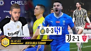 Al Hilal Sikat Al Nassr 😱 Juventus Kudeta Puncak Klasemen 🔥 De Gea Join Chelsea - Berita Bola