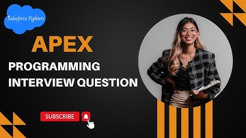 Top 10+ Apex Programming Interview Question and Answers | For Beginners and Experience 2023
