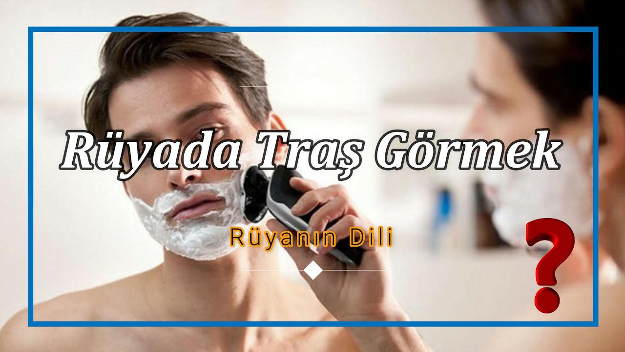 RÜYADA TRAŞ GÖRMEK (rüya tabiri) - YouTube