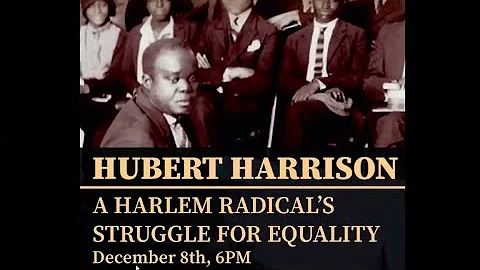 Hubert Harrison: A Harlem Radical's Struggle for E...