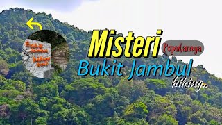 MISTERI BUKIT JAMBUL BAYAN | KAMI NAIK 15 MIN SANTAI DAH SAMPAI PUNCAK