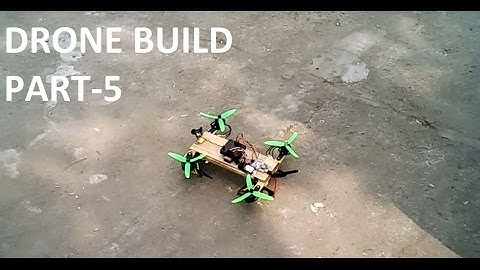 First drone build-Part 5 (DRONE BUILD UNDER 150$)