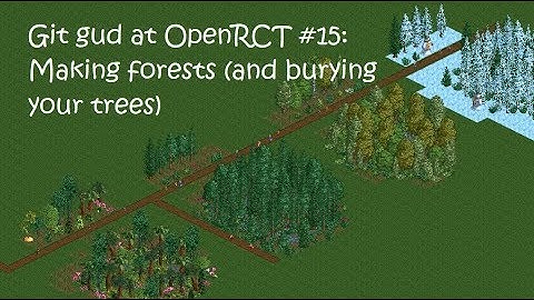 Git gud at OpenRCT2 #15: Making forests (and burying your trees)