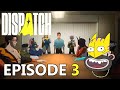 Dispatch | Episode 3 | The Bottom Of The Barrel