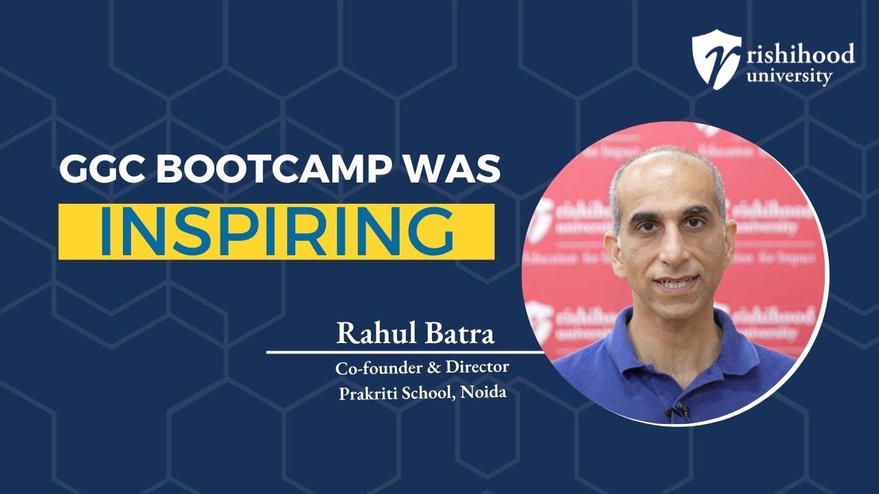 Rahil Betry GGC Boot Camp was Inspiring says Rahul Batra | Rishihood University ...