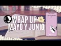 Wrap Up | Mayo y junio 2021