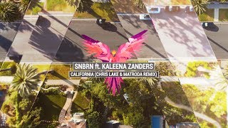 SNBRN ft. KALEENA ZANDERS - California (Chris Lake & Matroda Remix)
