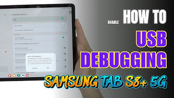 How to Enable USB Debugging on Samsung Galaxy Tab S8+ 5G | Step-by-Step Guide