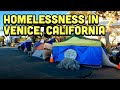 VLOG: HOMELESS ENCAMPMENTS SPREADING ALL OVER VENICE | THE MECCA OF BODYBUILDING SURROUNDED BY TENTS