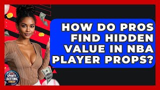 Celebrity How Do Pros Find Hidden Value In NBA Player Props? - Your Sports Betting Coach Net Worth