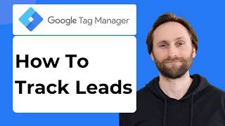 How to Track Leads Using Google Tag Manager [2026 Guide]