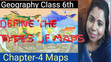 DEFINE THE TYPES OF MAPS||ENRICH GEOGRAPHY