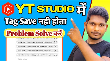 YT Studio Tag Not Save Problem | यूट्यूब स्टुडियो में टैग्स ऐसे सेव होगा !