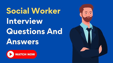 Social Worker Interview Questions and Answers