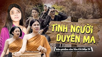 Tình Người Duyên Ma - Trọn Bộ| Tủn Cùi Bắp